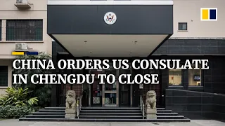 China orders US consulate in Chengdu to close in tit-for-tat response to Washington