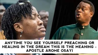 ANYTIME YOU SEE YOURSELF PREACHING OR HEALING IN THE DREAM THIS IS THE MEANING - APOSTLE AROME OSAYI