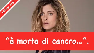 Vittoria Puccini, la situazione drammatica, “è morta di cancro…”.