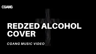 REDZED ALCOHOL COVER (Video ft CGANG MUSIC)