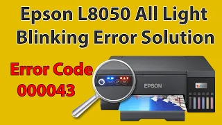 Epson L8050 All Light Blinking Error Solution Easy In Hindi || Epson L8050 Printer Error Code 000043