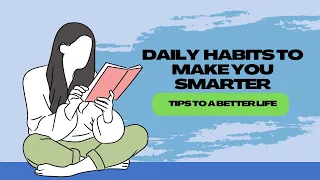 7 Simple Habits to make you smarter: Unleash Your Inner Genius!