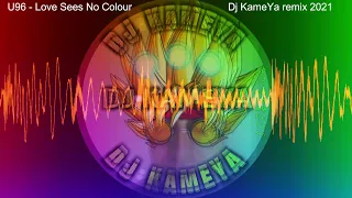 U96 - Love Sees No Colour  Dj KameYa remix 2021