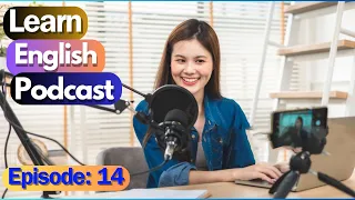 Learn English Podcast Conversation | Episode 14 | Elementary| English Podcast For Speaking English