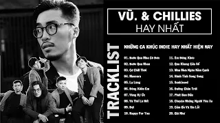 Vũ., Chillies | Bước Qua Mùa Cô Đơn, Cứ Chill Thôi - Những Ca Khúc Indie Hay Nhất Của Vũ và Chillies