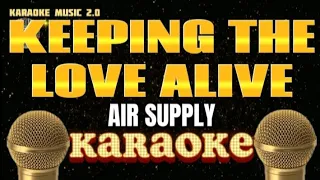 KEEPING THE LOVE ALIVE - Air Supply - Karaoke