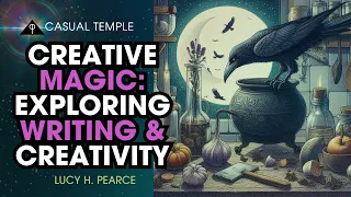 Creative Magic: EXPLORING Writing, Creativity & Spirituality w/ Lucy H. Pearce