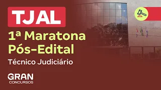 Concurso TJ AL | 1ª Maratona Pós Edital | Cargo Técnico Judiciário