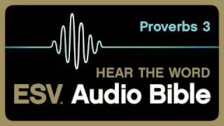 ESV Audio Bible, Proverbs, Chapter 3