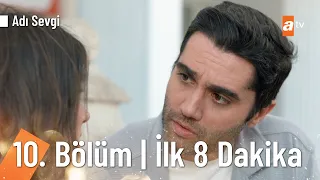 Adı Sevgi 10. Bölüm | İlk 8 Dakika @a2tv