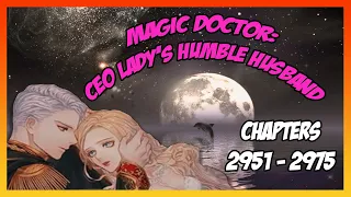 Magic Doctor: CEO Lady's Humble Husband Chapter 2951-2975 [Read Novel with Audio and English Text]