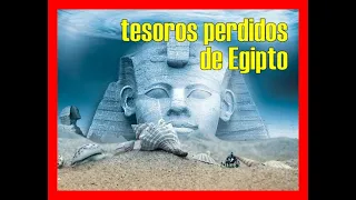 Los tesoros perdidos del antiguo Egipto