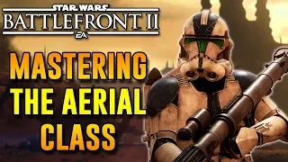 Mastering The Aerial Class - Tips & Tricks + 45 Killstreak Gameplay! Star Wars Battlefront 2