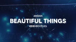 Andain - Beautiful Things(NEXO Bootleg)