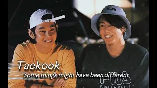 » Taekook|  Some things might have been different [ In the soop EP. 6 ]