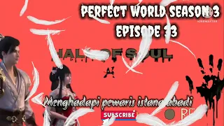 Peefect World Season 3 episode 33 (menghadapi pewaris istana abadi)