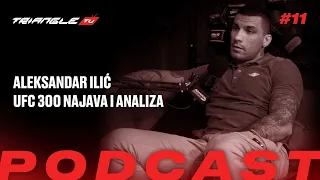 TRIANGLE PODCAST 11| Aleksandar "Joker Ilić najava i analiza UFC 300, Stošić vs Fabjan, FNC