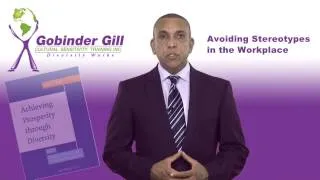 Avoiding Stereotypes in the Workplace - Gobinder Gill - Diversity Works