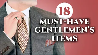 18 Must Have Items Every Gentleman Should Own