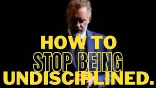 Jordan Peterson|| how to stop being undisciplined. #jordanpeterson #motivation