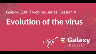 Galaxy-ELIXIR webinar series #4 | Evolution of the SARS-CoV-2 virus