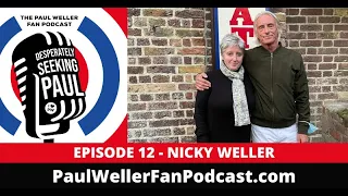 EP12 - Nicky Weller (with a Hello from Ann Weller) - The Paul Weller Fan Podcast