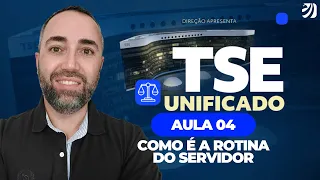 Aula 04: COMO É A ROTINA DO SERVIDOR - CONCURSO TSE UNIFICADO