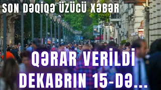 SON DƏQİQƏ! Əhaliyə BƏD XƏBƏR: Dekabrın 15-də...