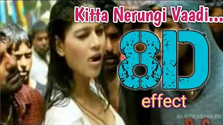 Kitta Nerungi Vaadi || 8D || surrounding effect song || USE HEADPHONE 🎧 || Dishyum 🎬 || 😇👈🎧