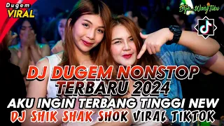 DJ DUGEM FUNKOT NONSTOP TERBARU 2024‼️DJ AKU INGIN TERBANG TINGGI X DJ SHIK SHAK SHOK