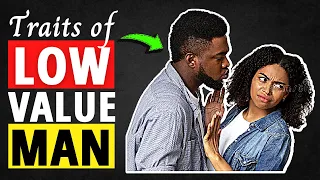 12 Traits Of A Low Value Man