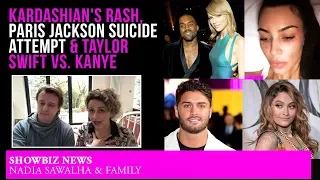 Show Biz News & Gossip - Kardashian Rash, Paris Jackson Suicide Attempt, Taylor Swift vs. Kanye West