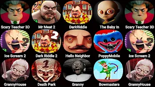 Scary Teacher 3D,Mr Meat 2,Dark Riddle,The Baby In Yellow,Ice Scream 2,Hello Neighbor,Poppy Mobile