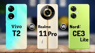 Vivo T2 5G vs Realme 11 Pro vs Oneplus Nord CE3 Lite || Price | Review