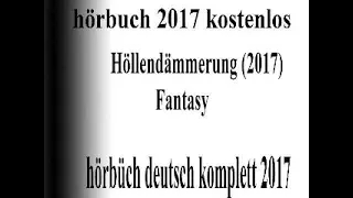 neu hörbuch fantasy 2017 deutsch komplett | gute hörbuch romane 2017 kostenlos #7