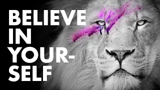 Believe In Yourself— Power of Self Confidence