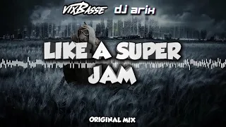 VixBasse & DJ Arix - Like A Super Jam (Original Mix)