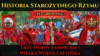 Historia Starożytnego Rzymu odc.4 - trzy Wojny Samnickie oraz Wielka Wojna Latyńska (343-280 p.n.e.)