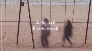 dandelions - ruth b. // slowed down