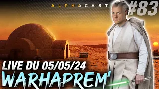 VOD ► WARHAPREM #83 - ÉMISSION SPÉCIALE STAR WARS ! - Live du 05/05/2024