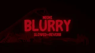 blurry - neoni // slowed + reverb