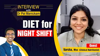 What/ When to eat during night shift work? Ft. Varsha Easwaran ( Dietician)