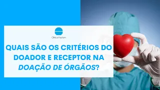 QUAIS são os CRITÉRIOS do DOADOR e RECEPTOR na DOAÇÃO DE ÓRGÃOS?