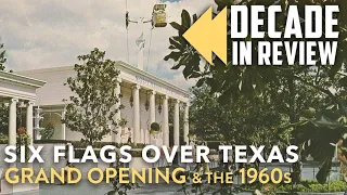 Six Flags Over Texas Decade in Review | Grand Opening & the 1960s