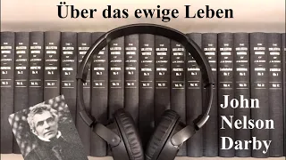 J.N. Darby- Über das ewige Leben