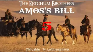 AMOS'S BILL - 5 (Last) | Chhuahtu : Tv. Lalthianghlima