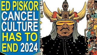 CANCEL CULTURE HAS TO END IN 2024 - INNOCENT UNTIL PROVEN GUILTY - THE ED PISKOR COMIC ARTIST CASE!!
