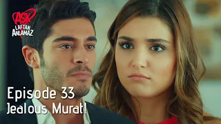 Jealous Murat was surprised what to do! | Pyaar Lafzon Mein Kahan Episode 33