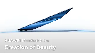 Introducing HUAWEI MateBook X Pro - Creation of Beauty