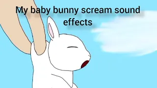 My baby bunny screaming sound effects